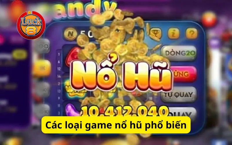 Các loại game nổ hũ phổ biến