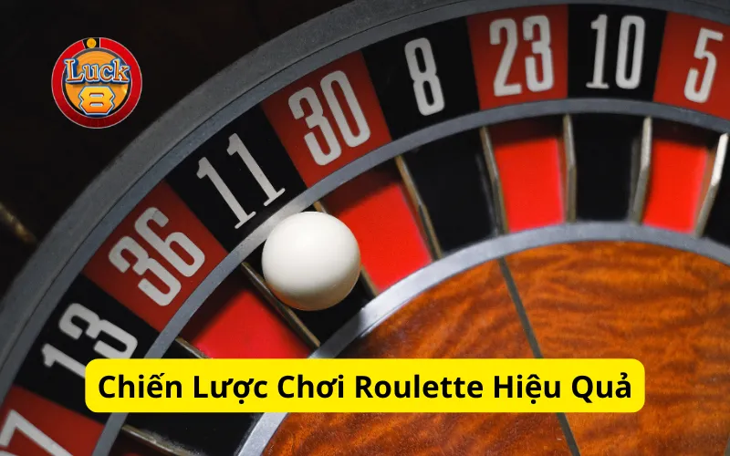 Chiến Lược Chơi Roulette Hiệu Quả