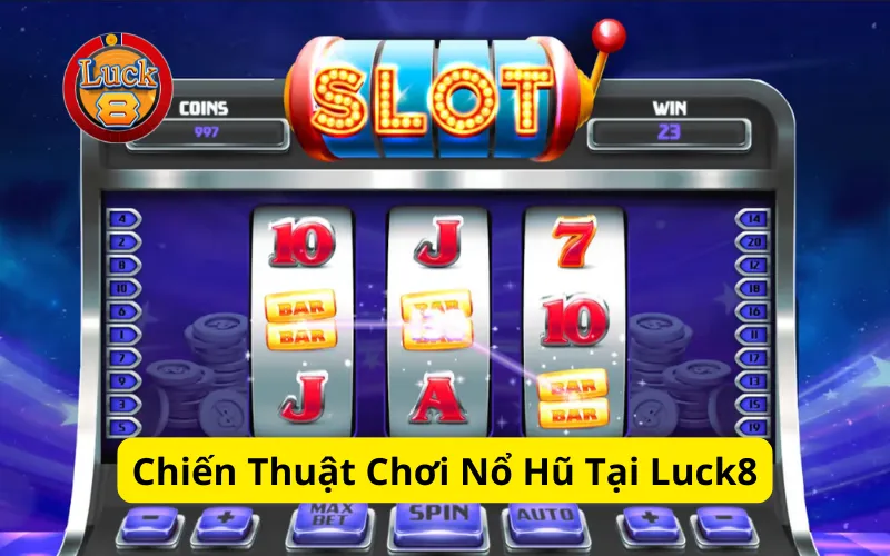 Chiến Thuật Chơi Nổ Hũ Tại Luck8