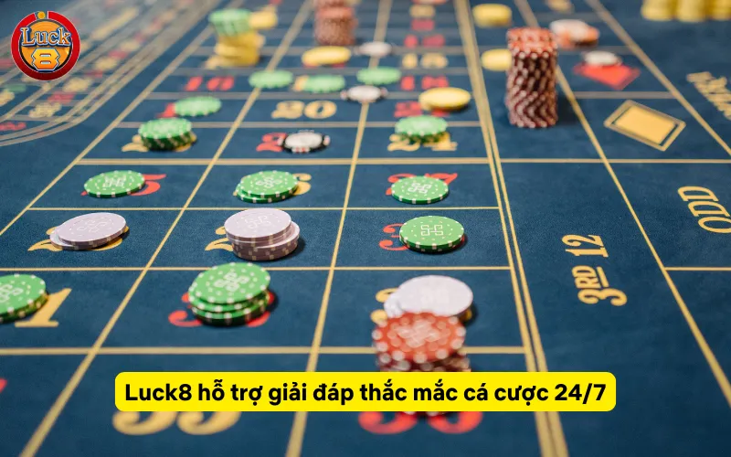 Luck8 hỗ trợ giải đáp thắc mắc cá cược 24/7