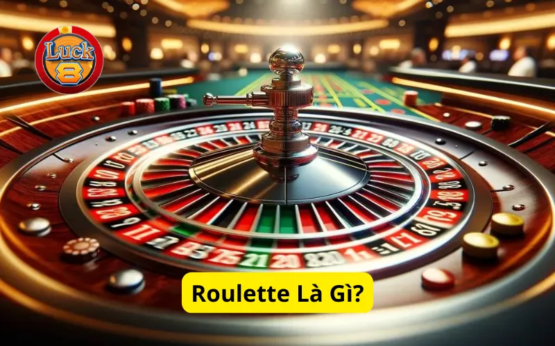 Roulette Là Gì?