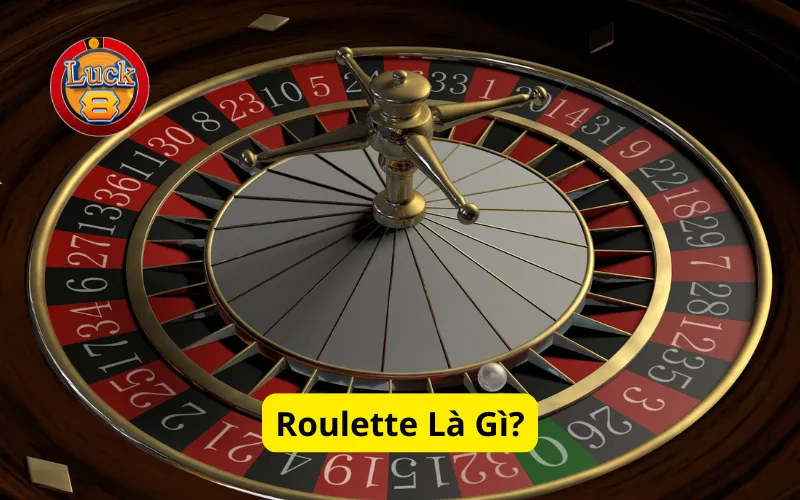 Roulette Là Gì?