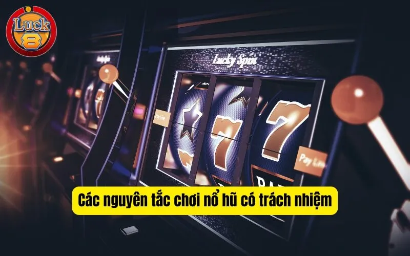 Các nguyên tắc chơi nổ hũ có trách nhiệm