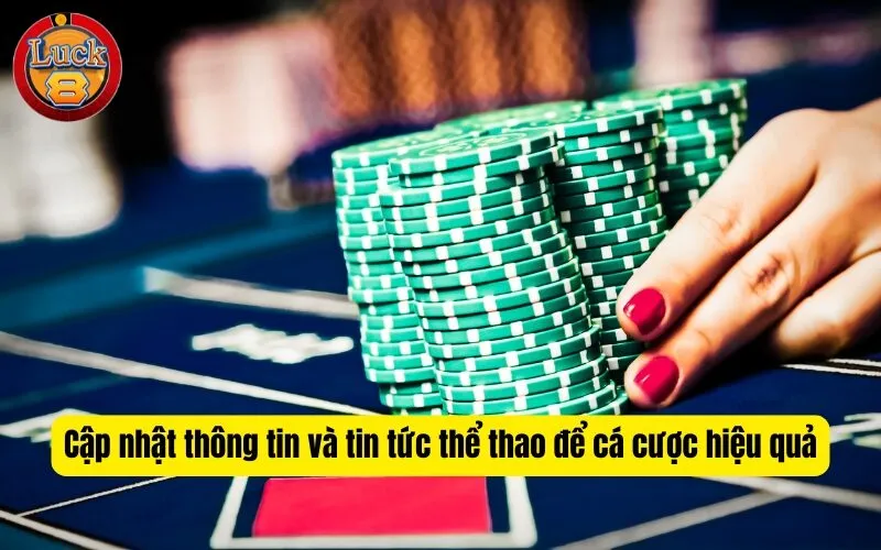 Cập nhật thông tin và tin tức thể thao để cá cược hiệu quả